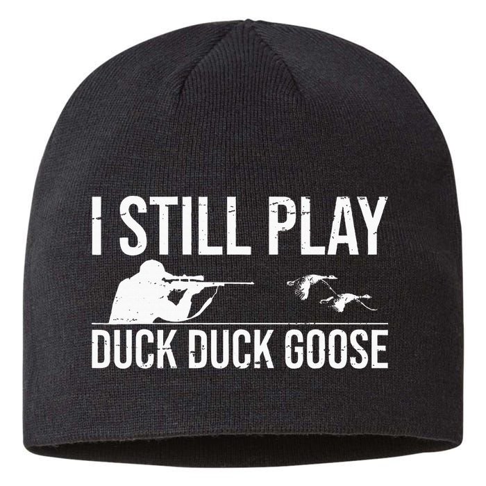 I Still Play Duck Duck Goose Funny Duck Hunting Gift Sustainable Beanie