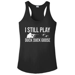 I Still Play Duck Duck Goose Funny Duck Hunting Gift Ladies PosiCharge Competitor Racerback Tank