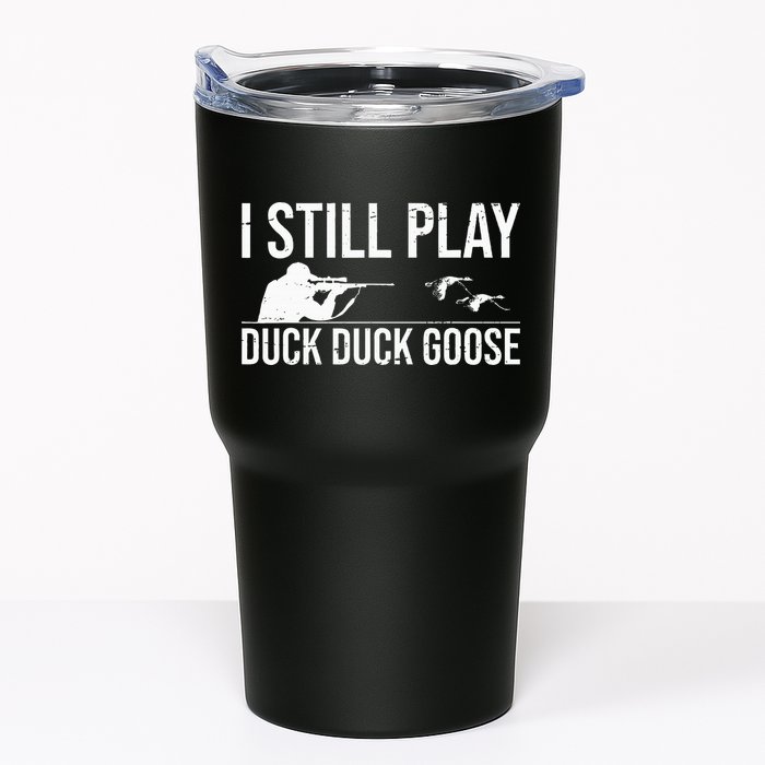 I Still Play Duck Duck Goose Funny Duck Hunting Gift Tumbler