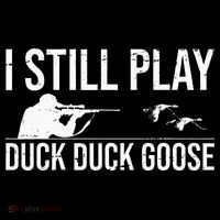 I Still Play Duck Duck Goose Funny Duck Hunting Gift Magnet