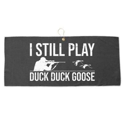 I Still Play Duck Duck Goose Funny Duck Hunting Gift Large Microfiber Waffle Golf Towel