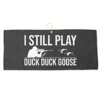 I Still Play Duck Duck Goose Funny Duck Hunting Gift Large Microfiber Waffle Golf Towel