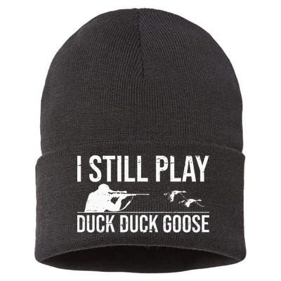 I Still Play Duck Duck Goose Funny Duck Hunting Gift Sustainable Knit Beanie