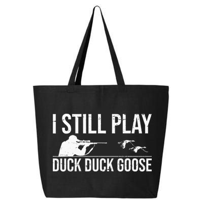 I Still Play Duck Duck Goose Funny Duck Hunting Gift 25L Jumbo Tote