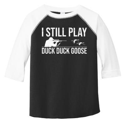 I Still Play Duck Duck Goose Funny Duck Hunting Gift Toddler Fine Jersey T-Shirt
