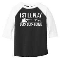 I Still Play Duck Duck Goose Funny Duck Hunting Gift Toddler Fine Jersey T-Shirt