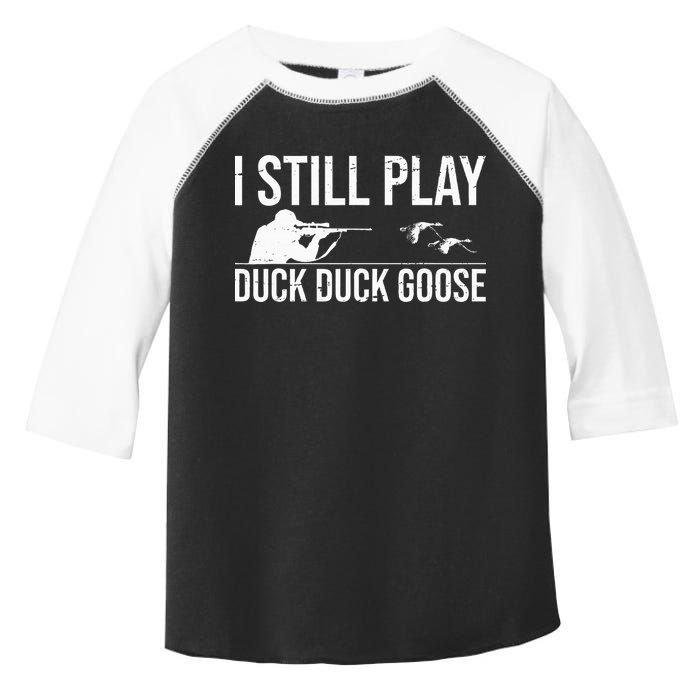 I Still Play Duck Duck Goose Funny Duck Hunting Gift Toddler Fine Jersey T-Shirt