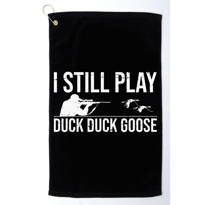 I Still Play Duck Duck Goose Funny Duck Hunting Gift Golf Towel