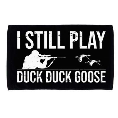 I Still Play Duck Duck Goose Funny Duck Hunting Gift Microfiber Hand Towel