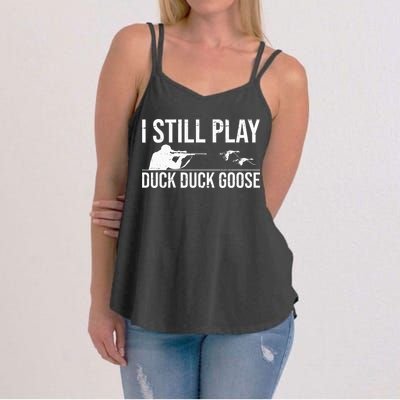 I Still Play Duck Duck Goose Funny Duck Hunting Gift Women's Strappy Tank