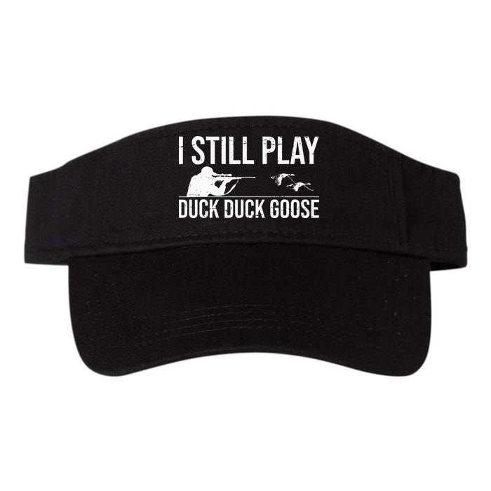 I Still Play Duck Duck Goose Funny Duck Hunting Gift Visor