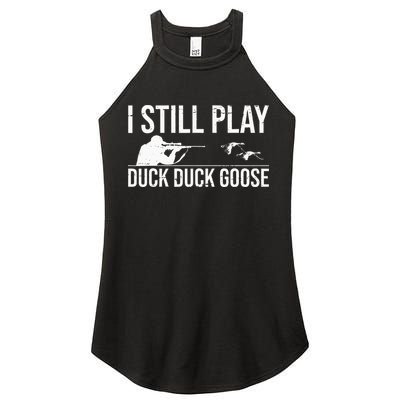 I Still Play Duck Duck Goose Funny Duck Hunting Gift Women's Perfect Tri Rocker Tank