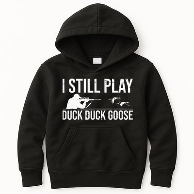 I Still Play Duck Duck Goose Funny Duck Hunting Gift Kids Hoodie