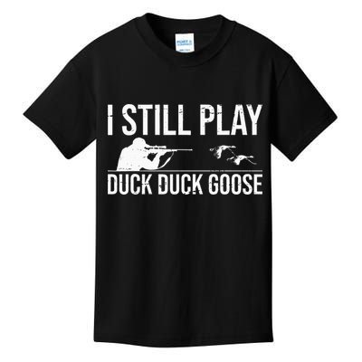 I Still Play Duck Duck Goose Funny Duck Hunting Gift Kids T-Shirt