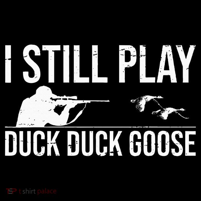 I Still Play Duck Duck Goose Funny Duck Hunting Gift Kids T-Shirt