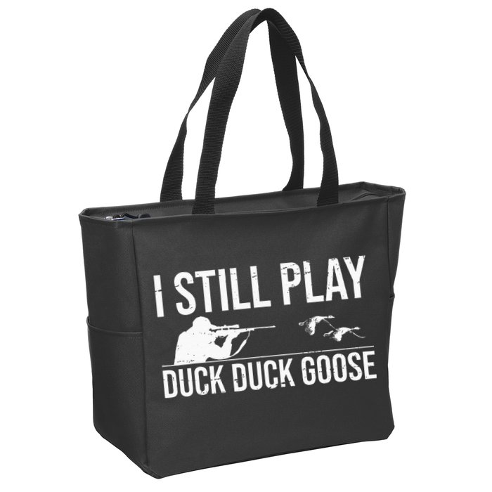 I Still Play Duck Duck Goose Funny Duck Hunting Gift Zip Tote Bag