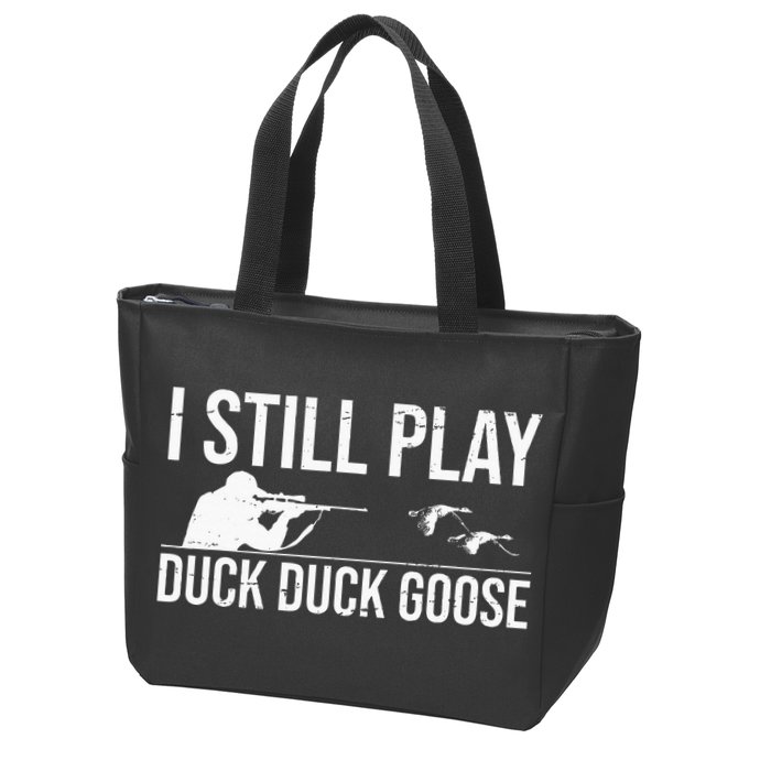 I Still Play Duck Duck Goose Funny Duck Hunting Gift Zip Tote Bag