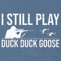 I Still Play Duck Duck Goose Funny Duck Hunting Gift Garment-Dyed Sweatshirt