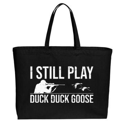 I Still Play Duck Duck Goose Funny Duck Hunting Gift Cotton Canvas Jumbo Tote