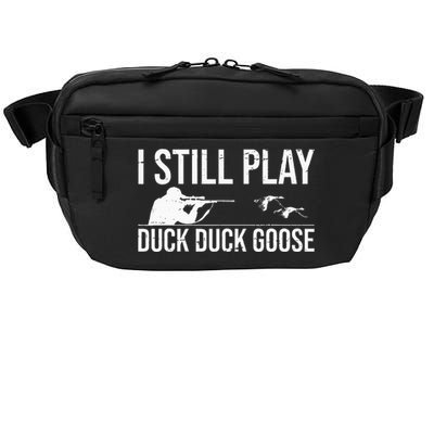 I Still Play Duck Duck Goose Funny Duck Hunting Gift Crossbody Pack