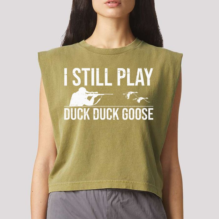I Still Play Duck Duck Goose Funny Duck Hunting Gift Garment-Dyed Women's Muscle Tee