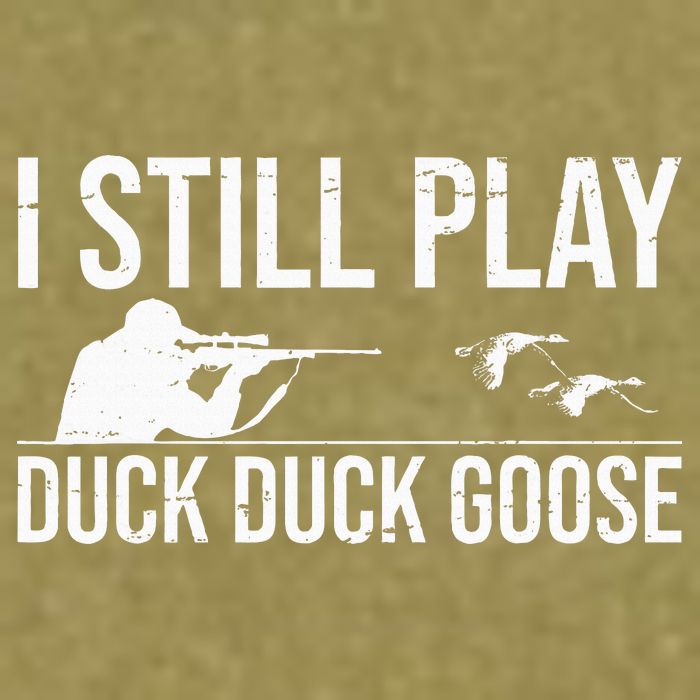 I Still Play Duck Duck Goose Funny Duck Hunting Gift Garment-Dyed Women's Muscle Tee