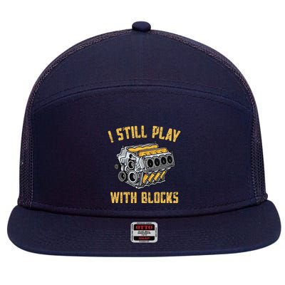 I Still Play With Blocks Maintenance Man Mechanic Engine 7 Panel Mesh Trucker Snapback Hat