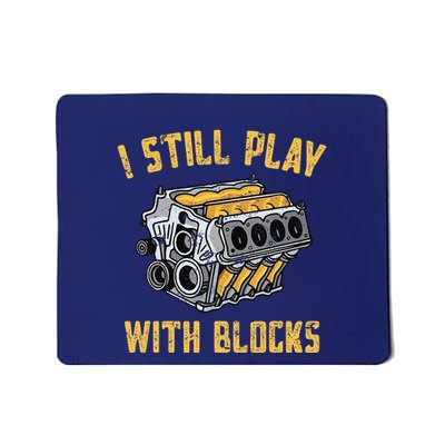 I Still Play With Blocks Maintenance Man Mechanic Engine Mousepad