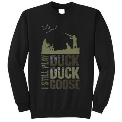 I Still Play Duck Goose Duck Hunter Hunting Sweatshirt