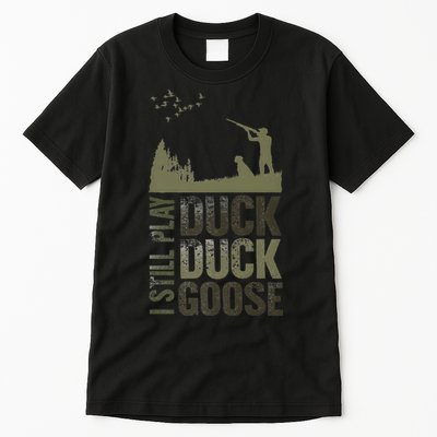 I Still Play Duck Goose Duck Hunter Hunting Tall T-Shirt