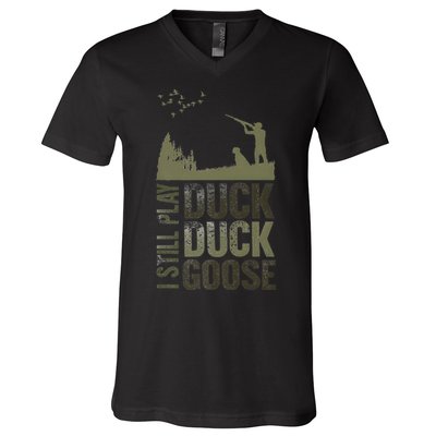 I Still Play Duck Goose Duck Hunter Hunting V-Neck T-Shirt