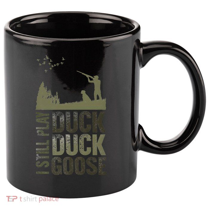 I Still Play Duck Goose Duck Hunter Hunting 11oz C Handle Ceramic Mug