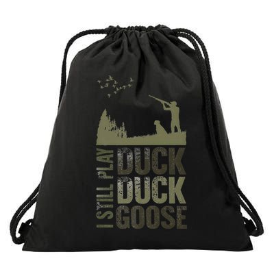 I Still Play Duck Goose Duck Hunter Hunting Drawstring Bag