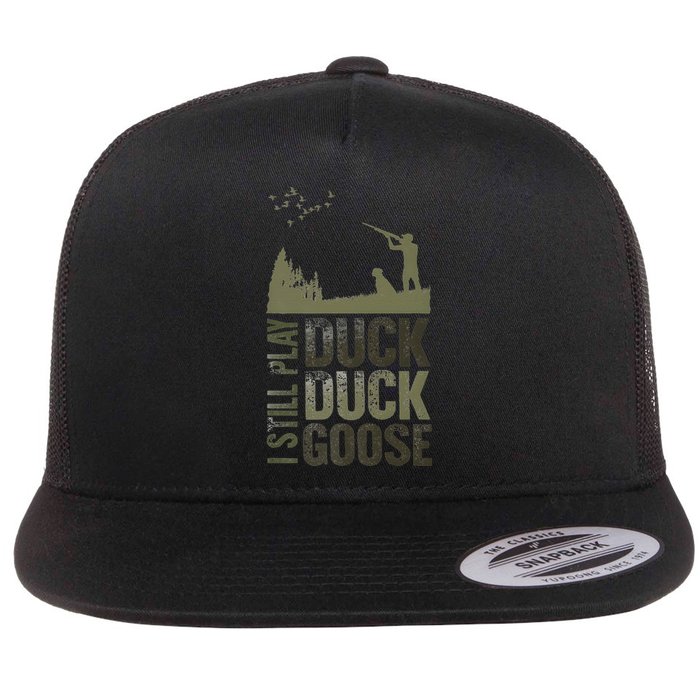 I Still Play Duck Goose Duck Hunter Hunting Flat Bill Trucker Hat