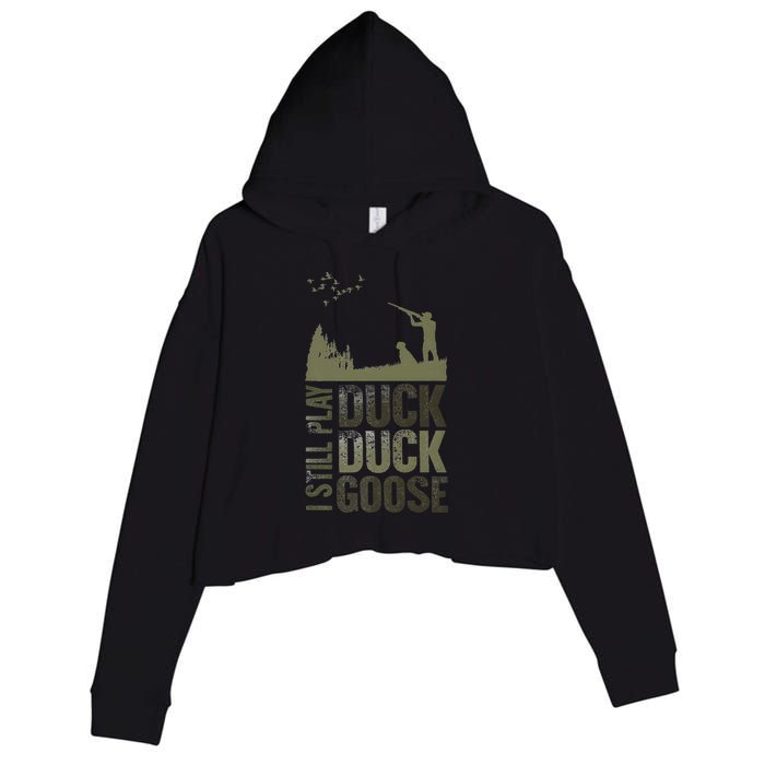 I Still Play Duck Goose Duck Hunter Hunting Crop Fleece Hoodie