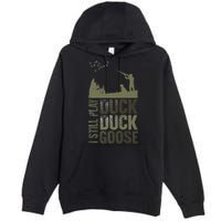 I Still Play Duck Goose Duck Hunter Hunting Premium Pullover Hoodie