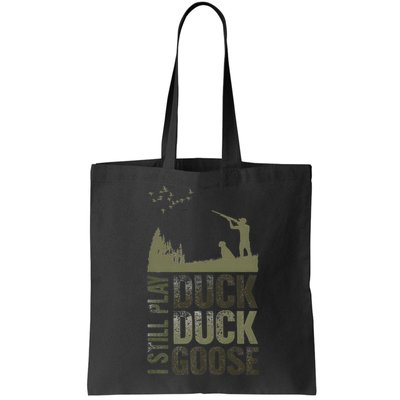 I Still Play Duck Goose Duck Hunter Hunting Bag
