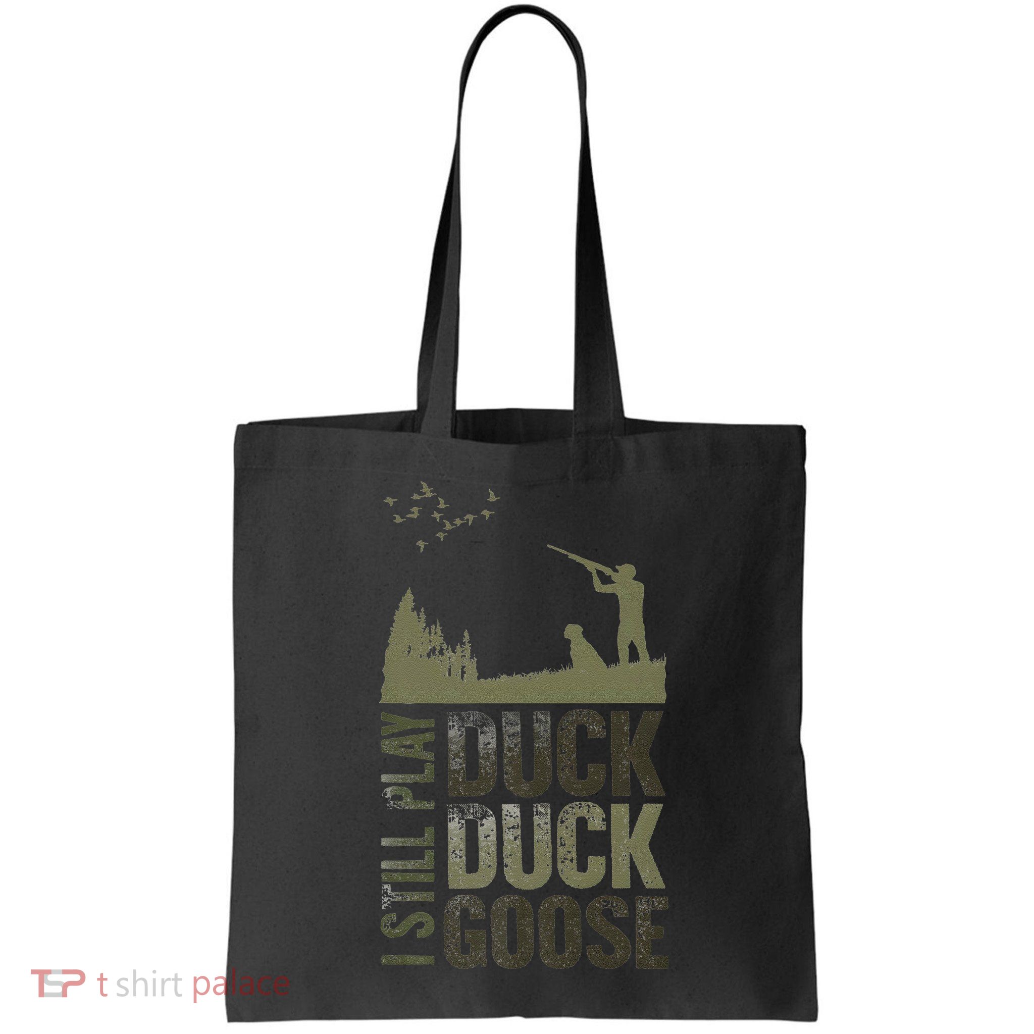 I Still Play Duck Goose Duck Hunter Hunting Bag
