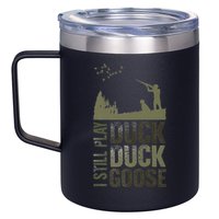 I Still Play Duck Goose Duck Hunter Hunting 12oz Stainless Steel Coffee Mug