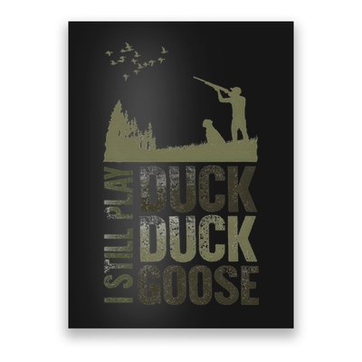 I Still Play Duck Goose Duck Hunter Hunting Poster