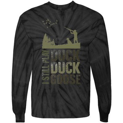 I Still Play Duck Goose Duck Hunter Hunting Tie-Dye Long Sleeve Shirt