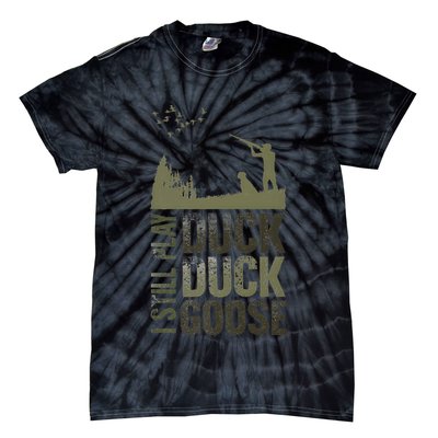I Still Play Duck Goose Duck Hunter Hunting Tie-Dye T-Shirt