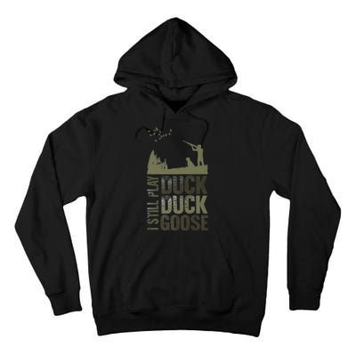 I Still Play Duck Goose Duck Hunter Hunting Tall Hoodie