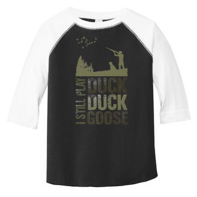I Still Play Duck Goose Duck Hunter Hunting Toddler Fine Jersey T-Shirt