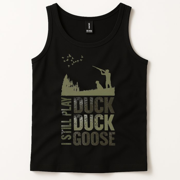 I Still Play Duck Goose Duck Hunter Hunting Tank Top