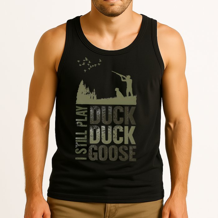 I Still Play Duck Goose Duck Hunter Hunting Tank Top