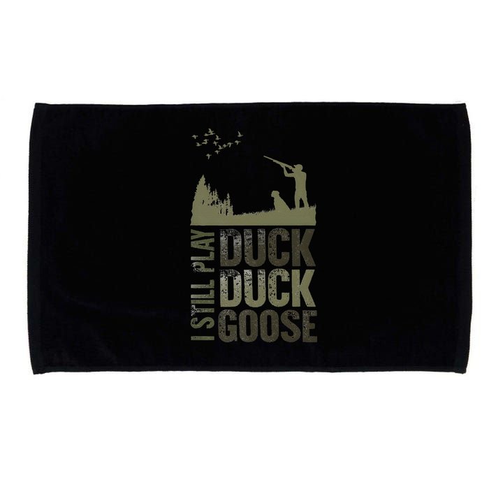 I Still Play Duck Goose Duck Hunter Hunting Microfiber Hand Towel