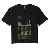 I Still Play Duck Goose Duck Hunter Hunting Crop Top