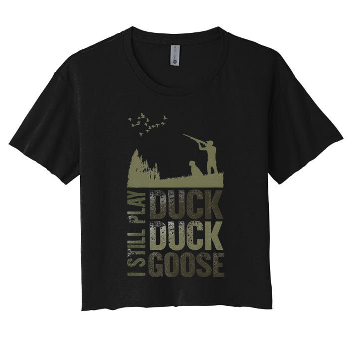 I Still Play Duck Goose Duck Hunter Hunting Crop Top