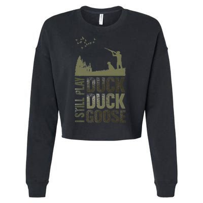 I Still Play Duck Goose Duck Hunter Hunting Cropped Pullover Crew